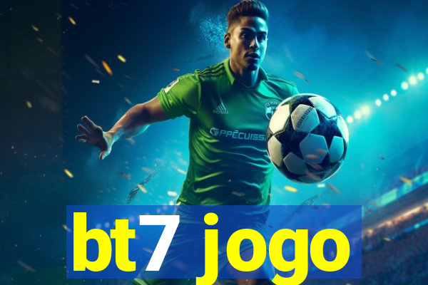 bt7 jogo